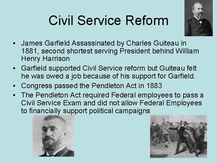 Civil Service Reform • James Garfield Assassinated by Charles Guiteau in 1881, second shortest