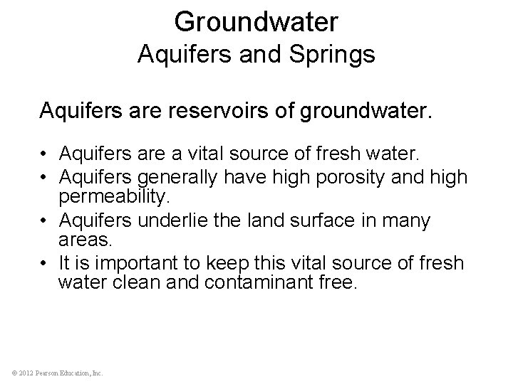 Groundwater Aquifers and Springs Aquifers are reservoirs of groundwater. • Aquifers are a vital