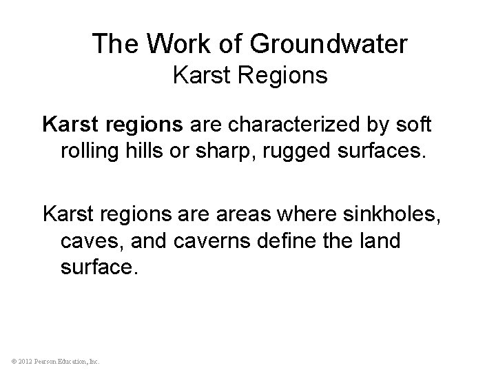 The Work of Groundwater Karst Regions Karst regions are characterized by soft rolling hills