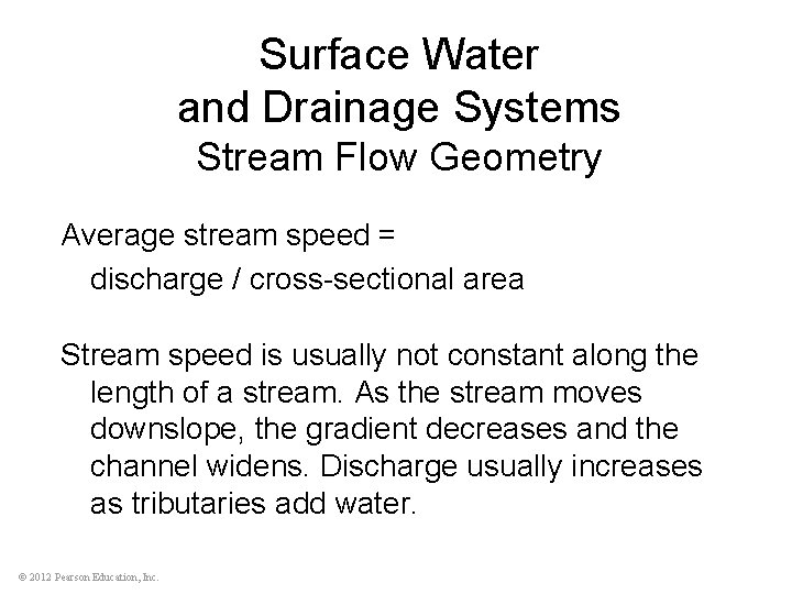 Surface Water and Drainage Systems Stream Flow Geometry Average stream speed = discharge /