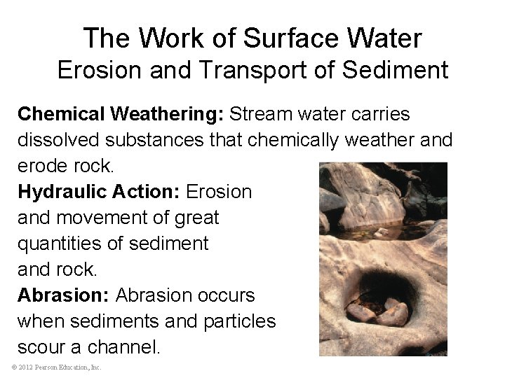 The Work of Surface Water Erosion and Transport of Sediment Chemical Weathering: Stream water