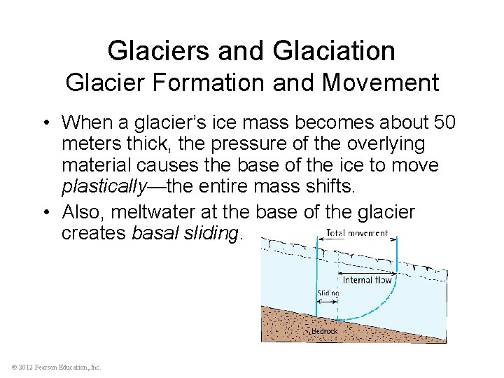 Glaciers and Glaciation Glacier Formation and Movement • When a glacier’s ice mass becomes