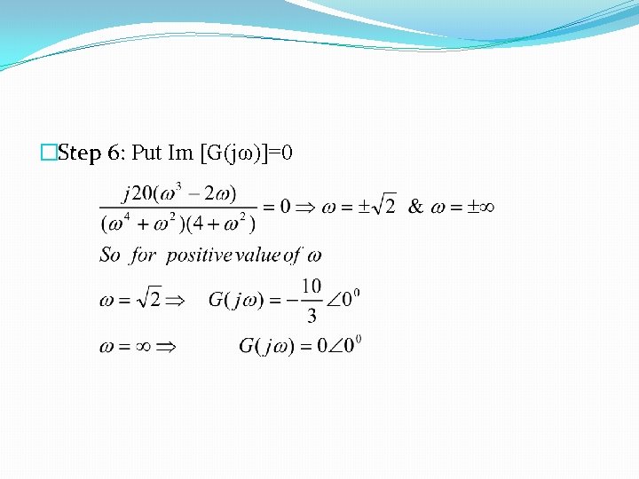 �Step 6: Put Im [G(jω)]=0 