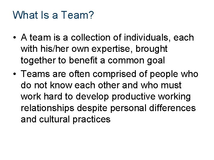 What Is a Team? • A team is a collection of individuals, each with