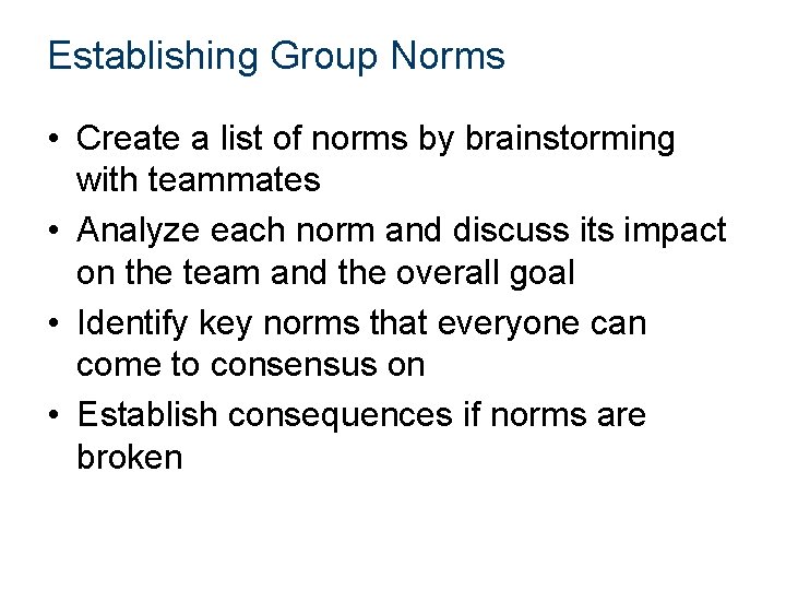 Establishing Group Norms • Create a list of norms by brainstorming with teammates •