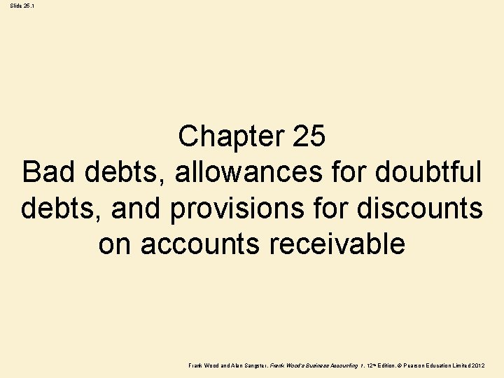 Slide 25. 1 Chapter 25 Bad debts, allowances for doubtful debts, and provisions for