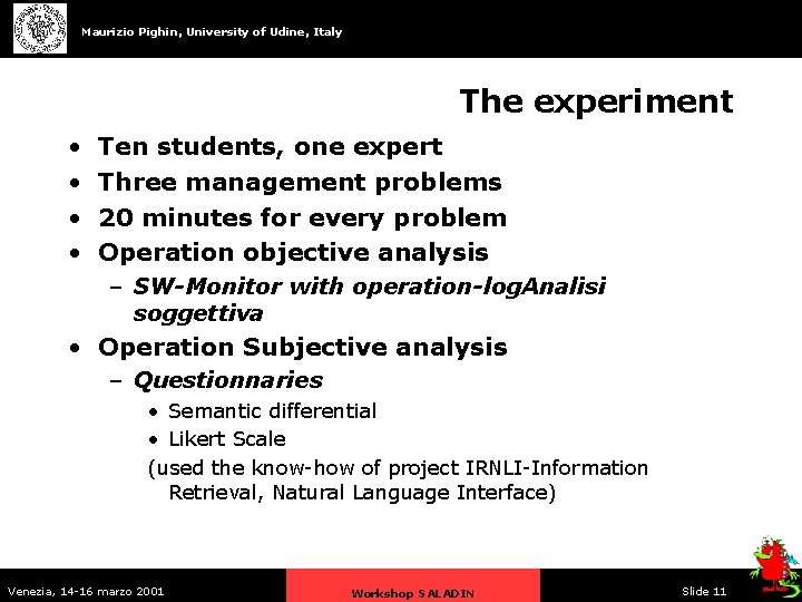 Maurizio Pighin, University of Udine, Italy The experiment • • Ten students, one expert