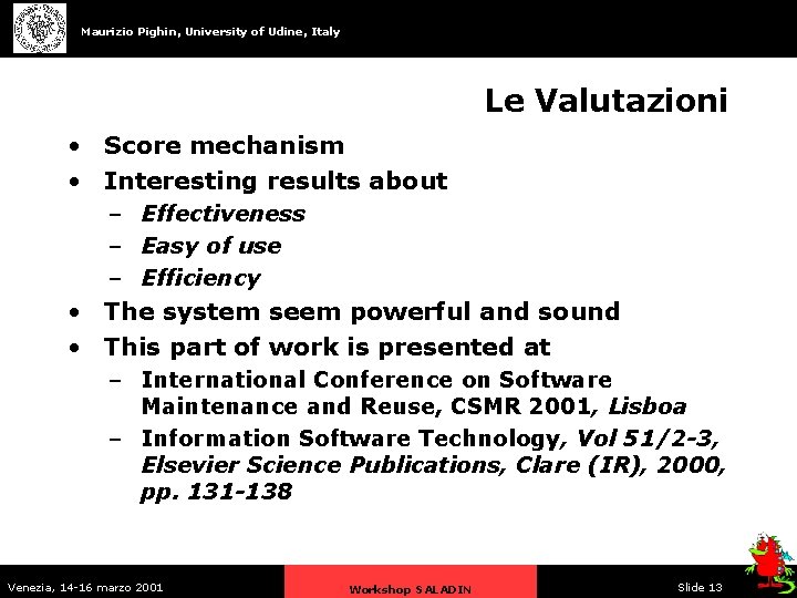 Maurizio Pighin, University of Udine, Italy Le Valutazioni • Score mechanism • Interesting results
