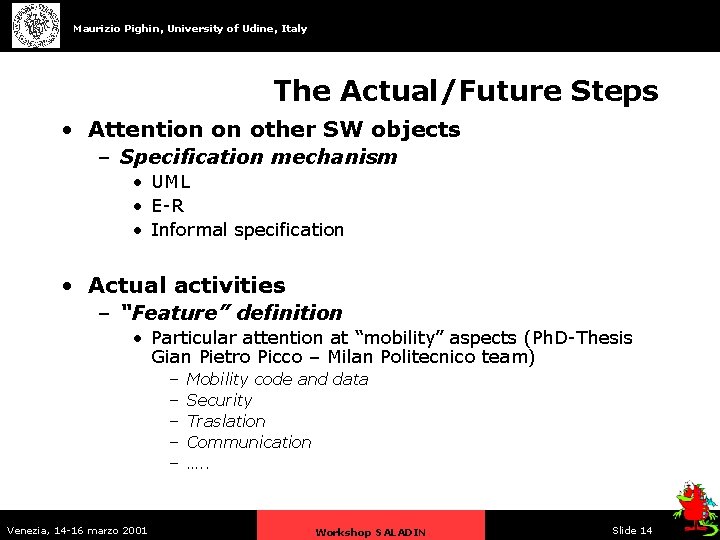 Maurizio Pighin, University of Udine, Italy The Actual/Future Steps • Attention on other SW