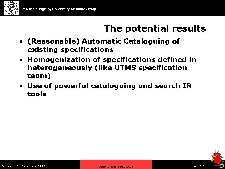Maurizio Pighin, University of Udine, Italy The potential results • (Reasonable) Automatic Cataloguing of
