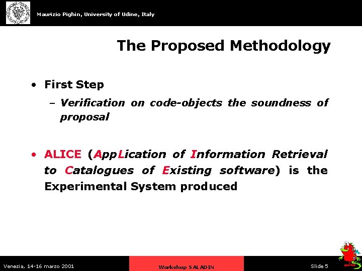 Maurizio Pighin, University of Udine, Italy The Proposed Methodology • First Step – Verification