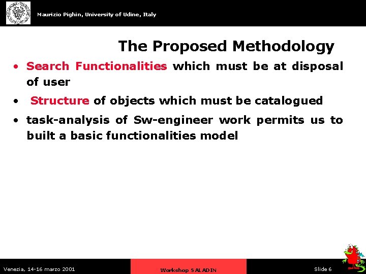 Maurizio Pighin, University of Udine, Italy The Proposed Methodology • Search Functionalities which must