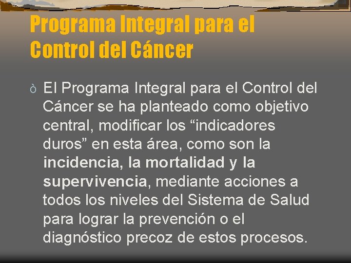 Programa Integral para el Control del Cáncer ò El Programa Integral para el Control