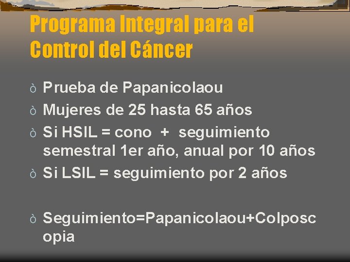 Programa Integral para el Control del Cáncer Prueba de Papanicolaou ò Mujeres de 25