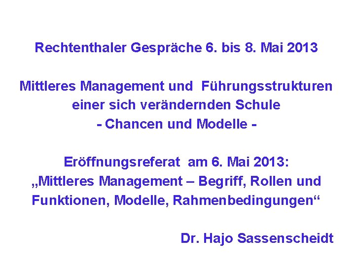 Rechtenthaler Gespräche 6. bis 8. Mai 2013 Mittleres Management und Führungsstrukturen einer sich verändernden