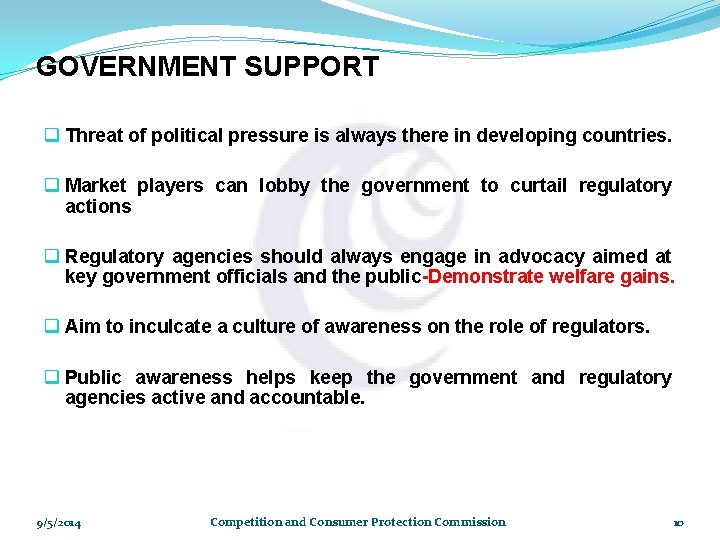 GOVERNMENT SUPPORT q Threat of political pressure is always there in developing countries. q