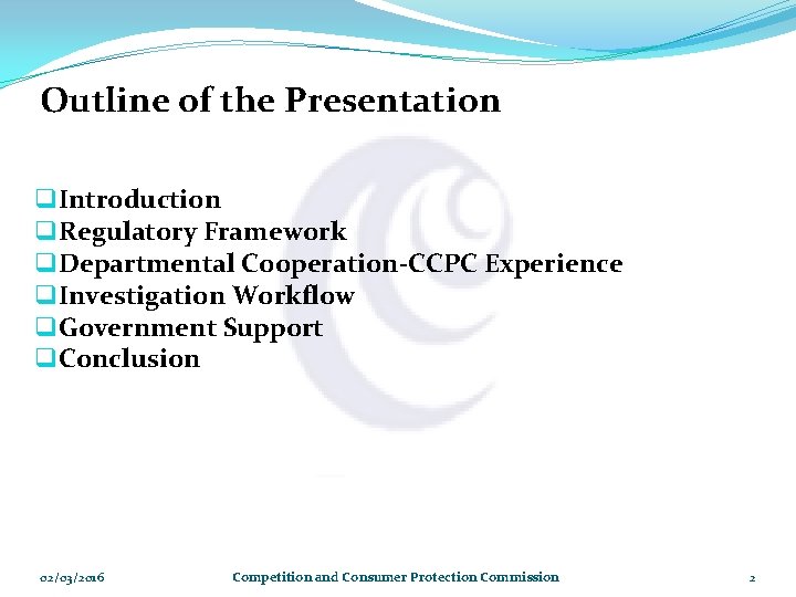 Outline of the Presentation q Introduction q Regulatory Framework q Departmental Cooperation-CCPC Experience q