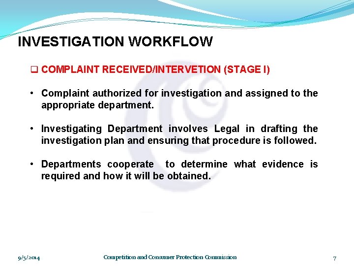INVESTIGATION WORKFLOW q COMPLAINT RECEIVED/INTERVETION (STAGE I) • Complaint authorized for investigation and assigned