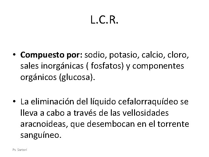 L. C. R. • Compuesto por: por sodio, potasio, calcio, cloro, sales inorgánicas (