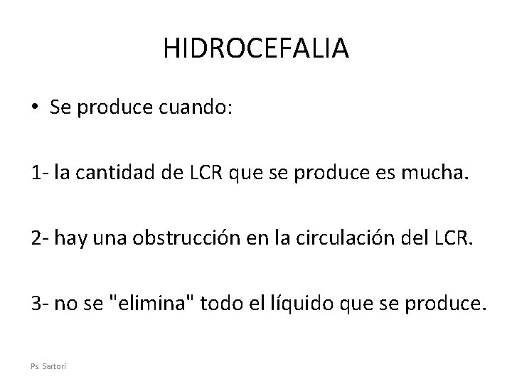 HIDROCEFALIA • Se produce cuando: 1 - la cantidad de LCR que se produce