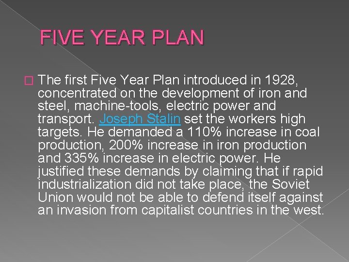 FIVE YEAR PLAN � The first Five Year Plan introduced in 1928, concentrated on