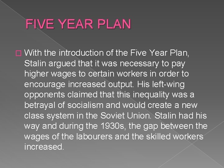 FIVE YEAR PLAN � With the introduction of the Five Year Plan, Stalin argued