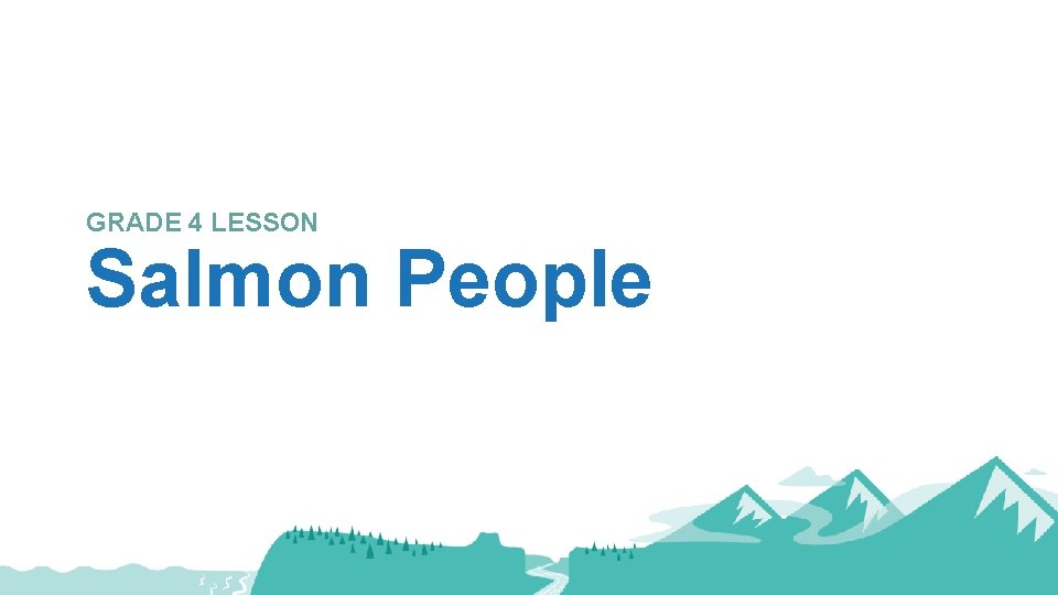 GRADE 4 LESSON Salmon People 