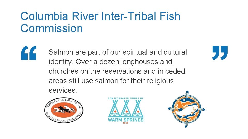 Columbia River Inter-Tribal Fish Commission Salmon are part of our spiritual and cultural identity.