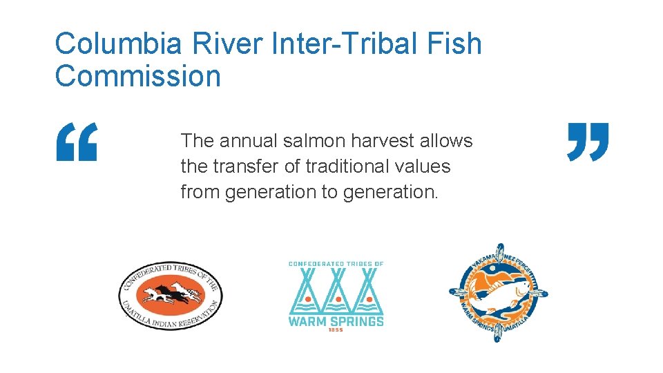 Columbia River Inter-Tribal Fish Commission The annual salmon harvest allows the transfer of traditional