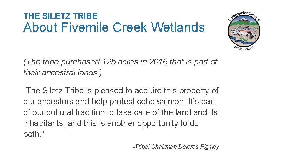 THE SILETZ TRIBE About Fivemile Creek Wetlands (The tribe purchased 125 acres in 2016
