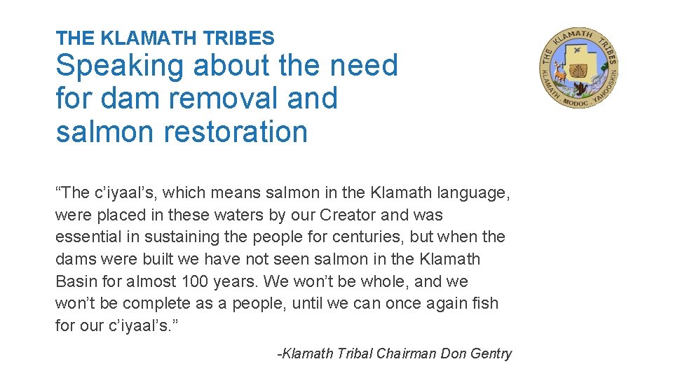 THE KLAMATH TRIBES Speaking about the need for dam removal and salmon restoration “The