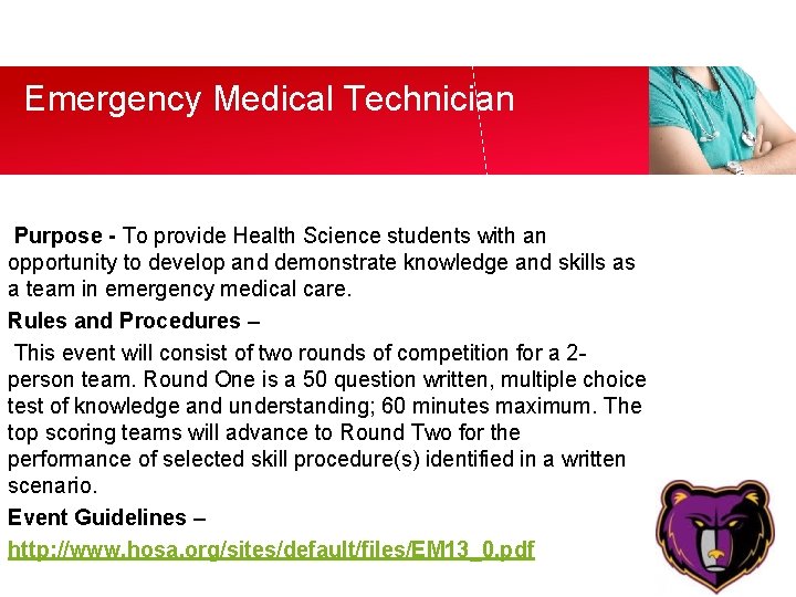 Emergency Medical Technician Purpose - To provide Health Science students with an opportunity to