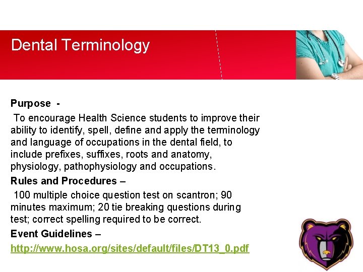 Dental Terminology Purpose To encourage Health Science students to improve their ability to identify,