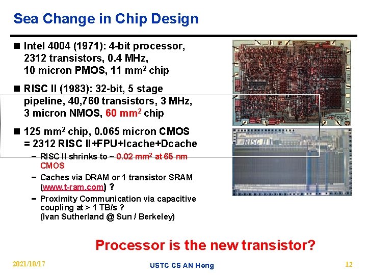 Sea Change in Chip Design n Intel 4004 (1971): 4 -bit processor, 2312 transistors,