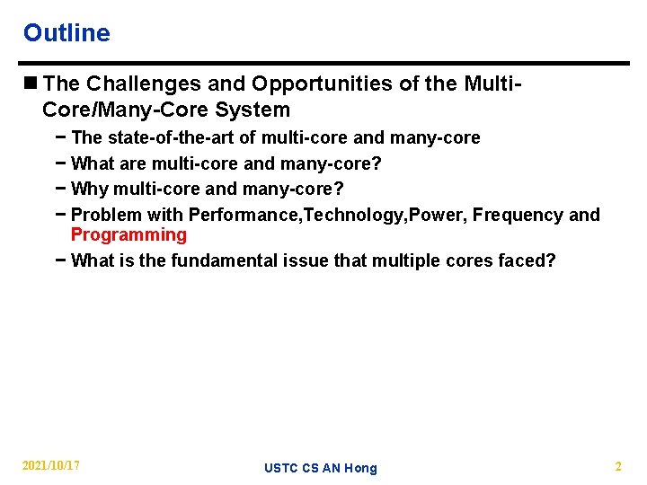 Outline n The Challenges and Opportunities of the Multi. Core/Many-Core System − The state-of-the-art