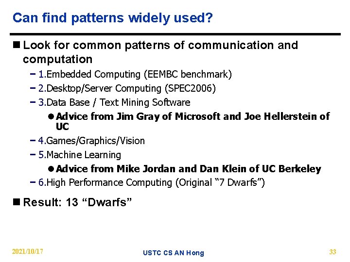 Can find patterns widely used? n Look for common patterns of communication and computation