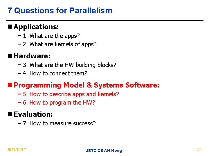 7 Questions for Parallelism n Applications: − 1. What are the apps? − 2.