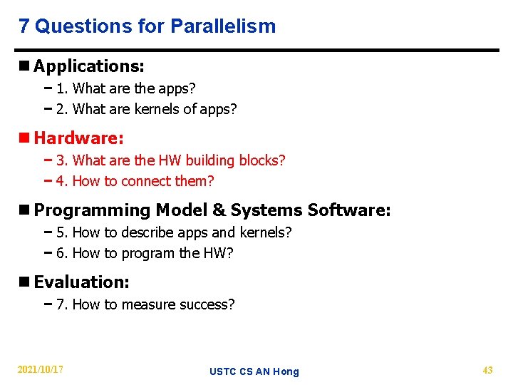 7 Questions for Parallelism n Applications: − 1. What are the apps? − 2.