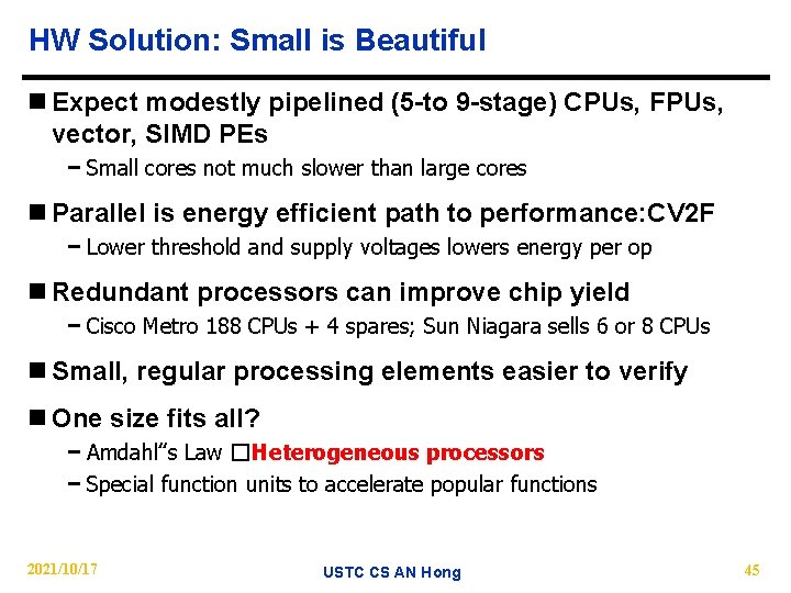 HW Solution: Small is Beautiful n Expect modestly pipelined (5 -to 9 -stage) CPUs,