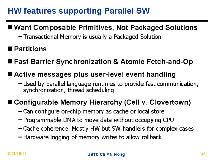 HW features supporting Parallel SW n Want Composable Primitives, Not Packaged Solutions − Transactional