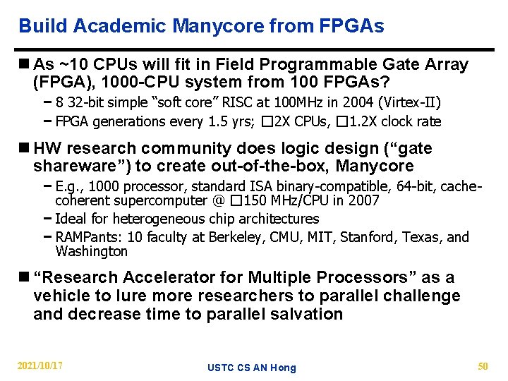 Build Academic Manycore from FPGAs n As ~10 CPUs will fit in Field Programmable