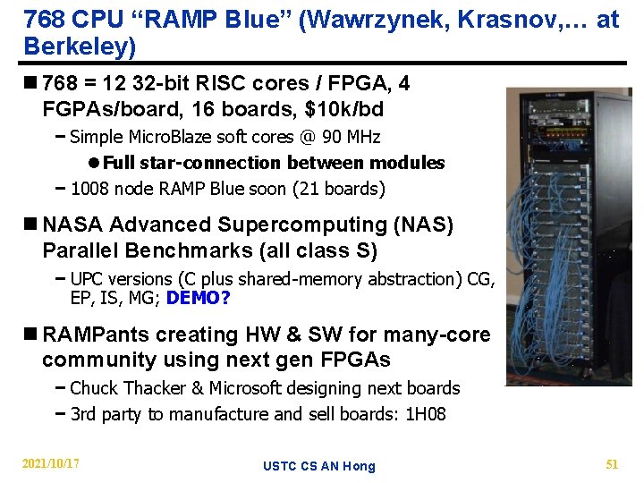 768 CPU “RAMP Blue” (Wawrzynek, Krasnov, … at Berkeley) n 768 = 12 32