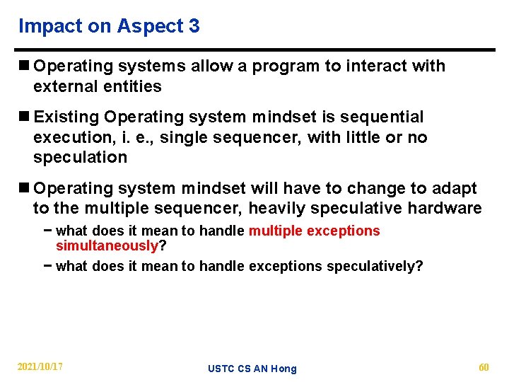 Impact on Aspect 3 n Operating systems allow a program to interact with external