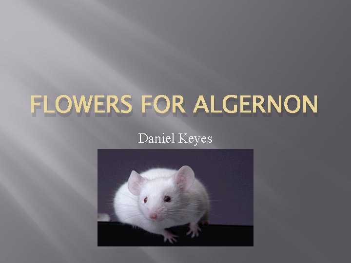 FLOWERS FOR ALGERNON Daniel Keyes 