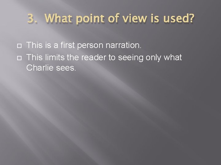 3. What point of view is used? This is a first person narration. This