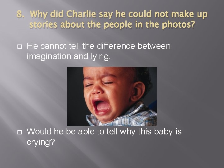 8. Why did Charlie say he could not make up stories about the people