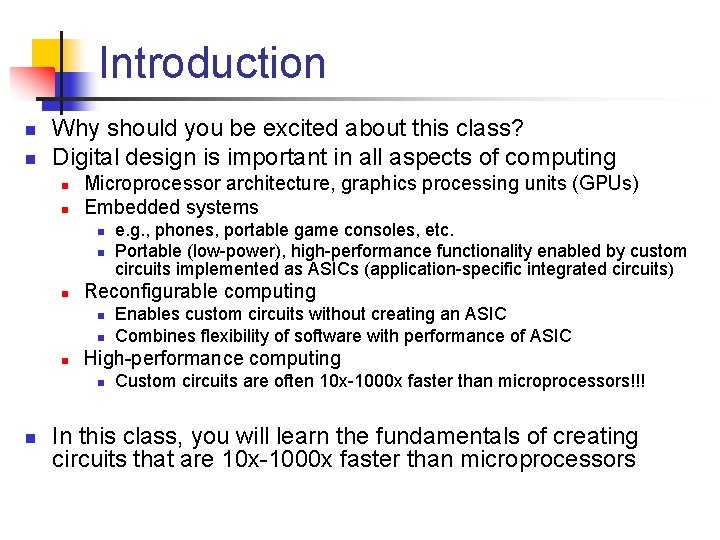 Introduction n n Why should you be excited about this class? Digital design is