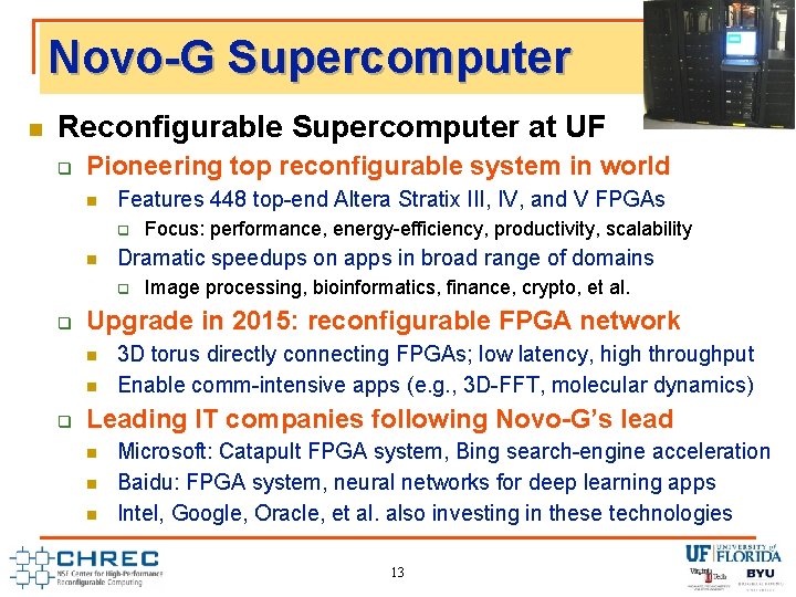 Novo-G Supercomputer n Reconfigurable Supercomputer at UF q Pioneering top reconfigurable system in world