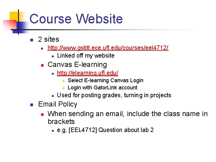 Course Website n 2 sites n n http: //www. gstitt. ece. ufl. edu/courses/eel 4712/