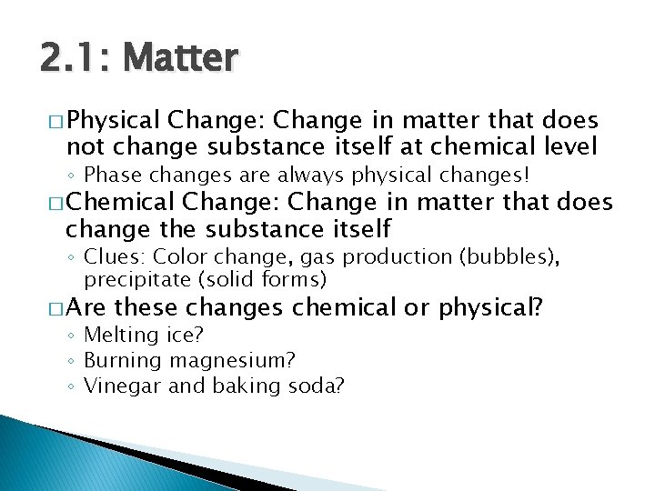 2. 1: Matter � Physical Change: Change in matter that does not change substance